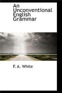 An Unconventional English Grammar