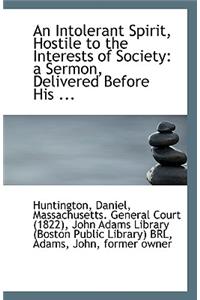 An Intolerant Spirit, Hostile to the Interests of Society