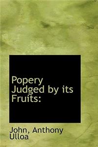 Popery Judged by Its Fruits