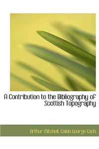 A Contribution to the Bibliography of Scottish Topography