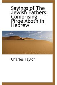 Sayings of the Jewish Fathers, Comprising Pirqe Aboth in Hebrew