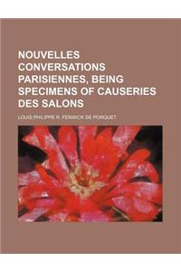 Nouvelles Conversations Parisiennes, Being Specimens of Causeries Des Salons