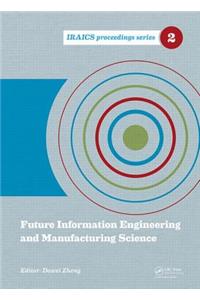 Future Information Engineering and Manufacturing Science