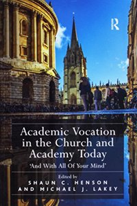 Academic Vocation in the Church and Academy Today