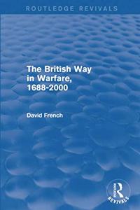 The British Way in Warfare 1688 - 2000 (Routledge Revivals)