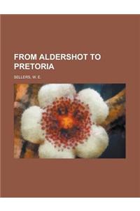 From Aldershot to Pretoria