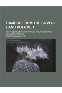 Cameos from the Silver-Land Volume 1; Or, the Experiences of a Young Naturalist in the Argentine Republic
