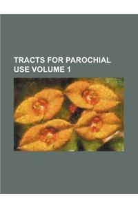 Tracts for Parochial Use Volume 1