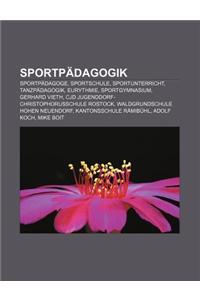 Sportpadagogik: Sportpadagoge, Sportschule, Sportunterricht, Tanzpadagogik, Eurythmie, Sportgymnasium, Gerhard Vieth