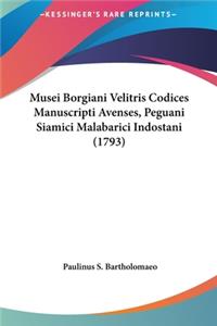 Musei Borgiani Velitris Codices Manuscripti Avenses, Peguani Siamici Malabarici Indostani (1793)