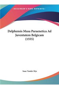 Delphensis Musa Paraenetica Ad Juventutem Belgicam (1555)