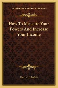 How To Measure Your Powers And Increase Your Income