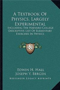 A Textbook Of Physics, Largely Experimental
