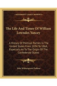 Life and Times of William Lowndes Yancey