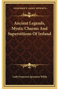 Ancient Legends, Mystic Charms And Superstitions Of Ireland