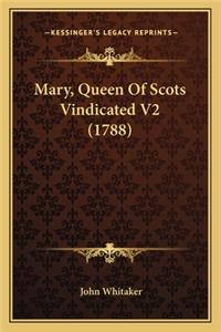 Mary, Queen Of Scots Vindicated V2 (1788)