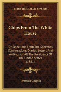 Chips From The White House