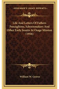 Life and Letters of Fathers Ponziglione, Schoenmakers and Other Early Jesuits at Osage Mission (1916)