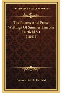 The Poems and Prose Writings of Sumner Lincoln Fairfield V1 (1841)