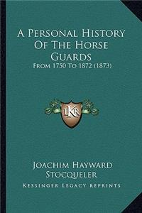 Personal History Of The Horse Guards