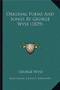 Original Poems And Songs By George Wyse (1829)