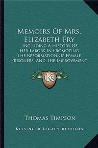 Memoirs Of Mrs. Elizabeth Fry