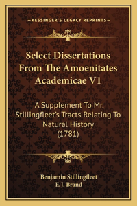 Select Dissertations From The Amoenitates Academicae V1