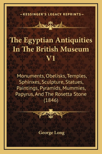 Egyptian Antiquities In The British Museum V1