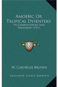 Amoebic Or Tropical Dysentery