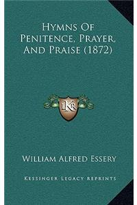 Hymns Of Penitence, Prayer, And Praise (1872)