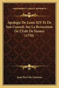 Apologie De Louis XIV Et De Son Conseil, Sur La Revocation De L'Edit De Nantes (1758)