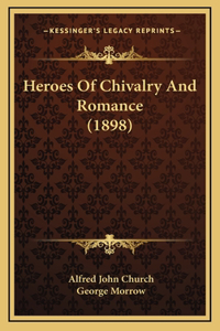 Heroes Of Chivalry And Romance (1898)
