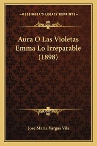 Aura O Las Violetas Emma Lo Irreparable (1898)