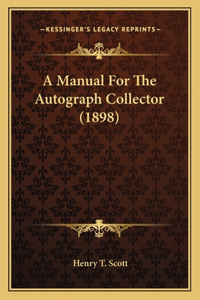 A Manual For The Autograph Collector (1898)