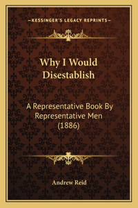 Why I Would Disestablish