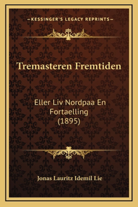 Tremasteren Fremtiden