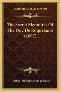 Secret Memoires Of The Duc De Roquelaure (1897)