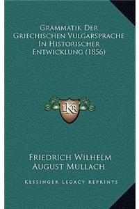 Grammatik Der Griechischen Vulgarsprache In Historischer Entwicklung (1856)
