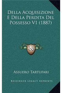 Della Acquisizione E Della Perdita Del Possesso V1 (1887)