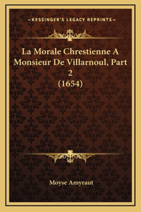 La Morale Chrestienne A Monsieur De Villarnoul, Part 2 (1654)