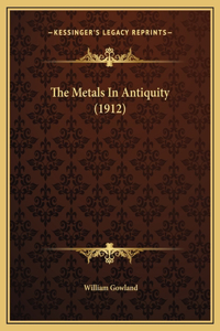 The Metals In Antiquity (1912)