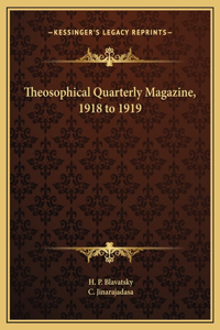 Theosophical Quarterly Magazine, 1918 to 1919