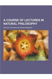A Course of Lectures in Natural Philosophy