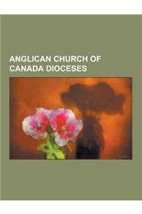 Anglican Church of Canada Dioceses: Anglican Diocese of Algoma, Anglican Diocese of Athabasca, Anglican Diocese of Brandon, Anglican Diocese of Britis