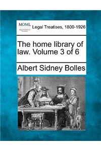 Home Library of Law. Volume 3 of 6