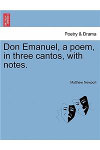 Don Emanuel, a Poem, in Three Cantos, with Notes.