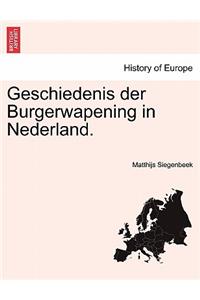 Geschiedenis Der Burgerwapening in Nederland.