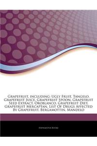 Articles on Grapefruit, Including: Ugly Fruit, Tangelo, Grapefruit Juice, Grapefruit Spoon, Grapefruit Seed Extract, Oroblanco, Grapefruit Diet, Grape