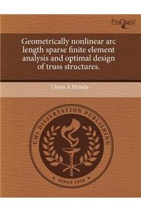 Geometrically Nonlinear ARC Length Sparse Finite Element Analysis and Optimal Design of Truss Structures