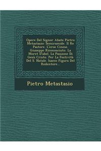 Opere del Signor Abate Pietro Metastasio